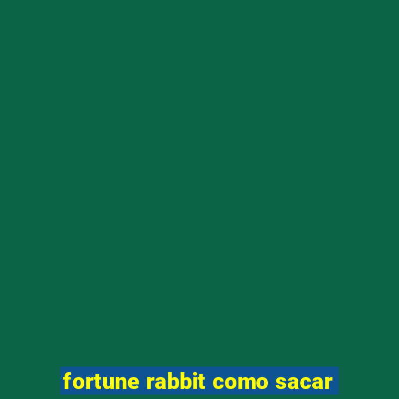 fortune rabbit como sacar